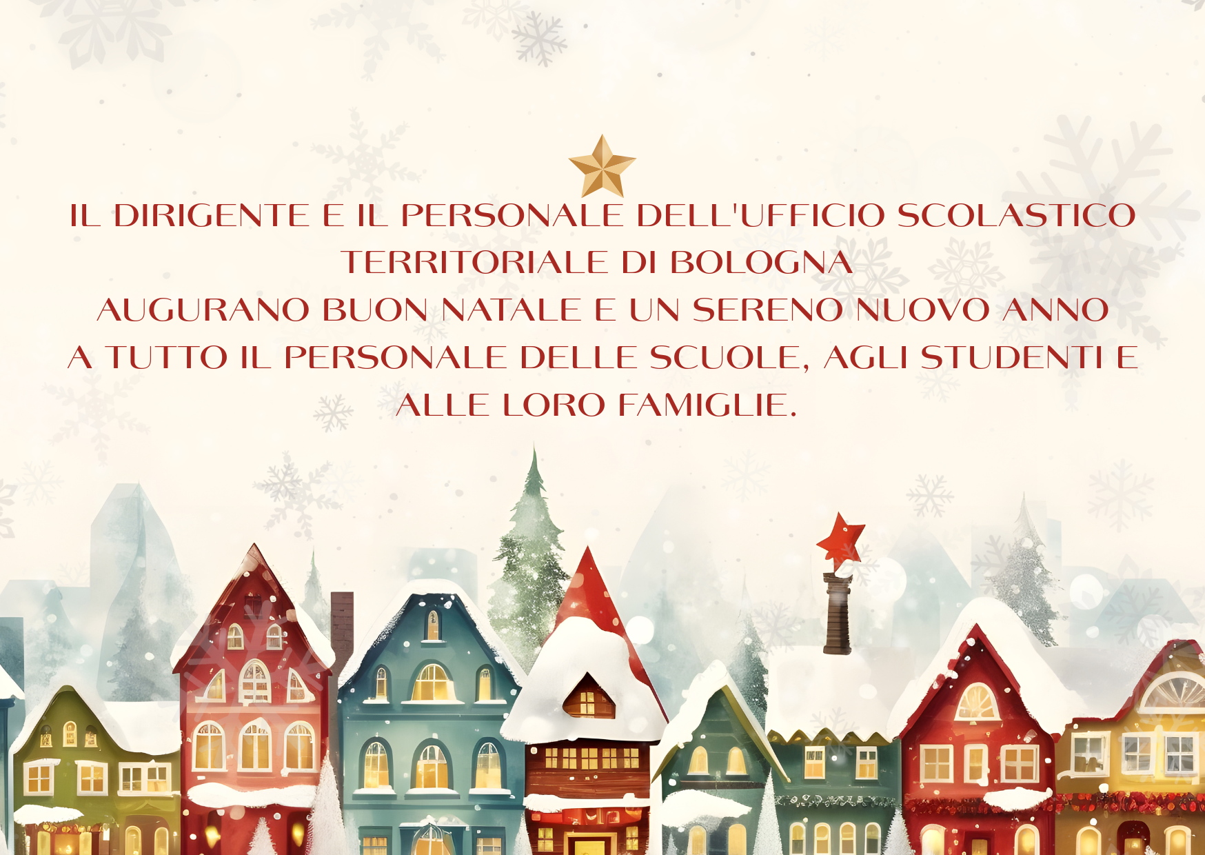 Il Dirigente e il personale dell’Ufficio Scolastico Territoriale di Bologna augurano Buon Natale e un sereno nuovo anno a tutto il personale delle scuole, agli studenti e alle loro famiglie.